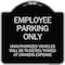 Signmission Employee Parking Only Unauthorized Vehicles Will Be Ticketed Towed at Owners Expense, BS-1818-24630 A-DES-BS-1818-24630 - alternate 1